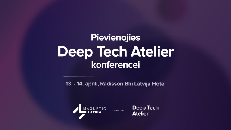 LIAA organizē starptautisku zinātnisko jaunuzņēmumu konferenci “Deep Tech Atelier”